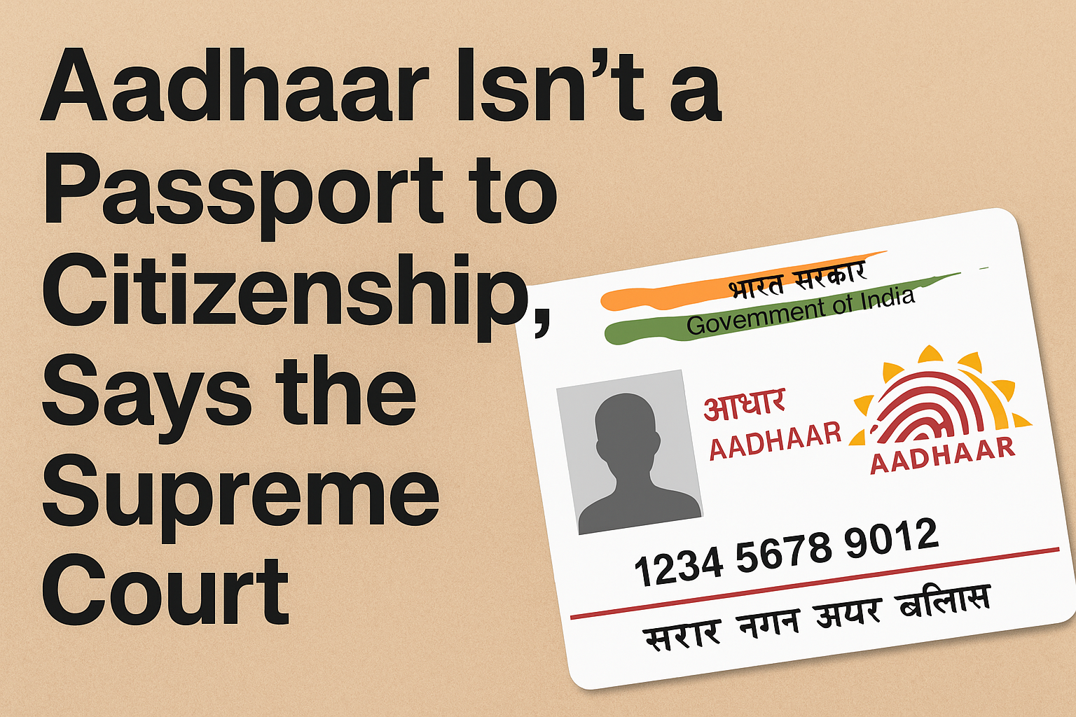 Aadhaar Isn’t a Passport to Citizenship, Says the Supreme Court