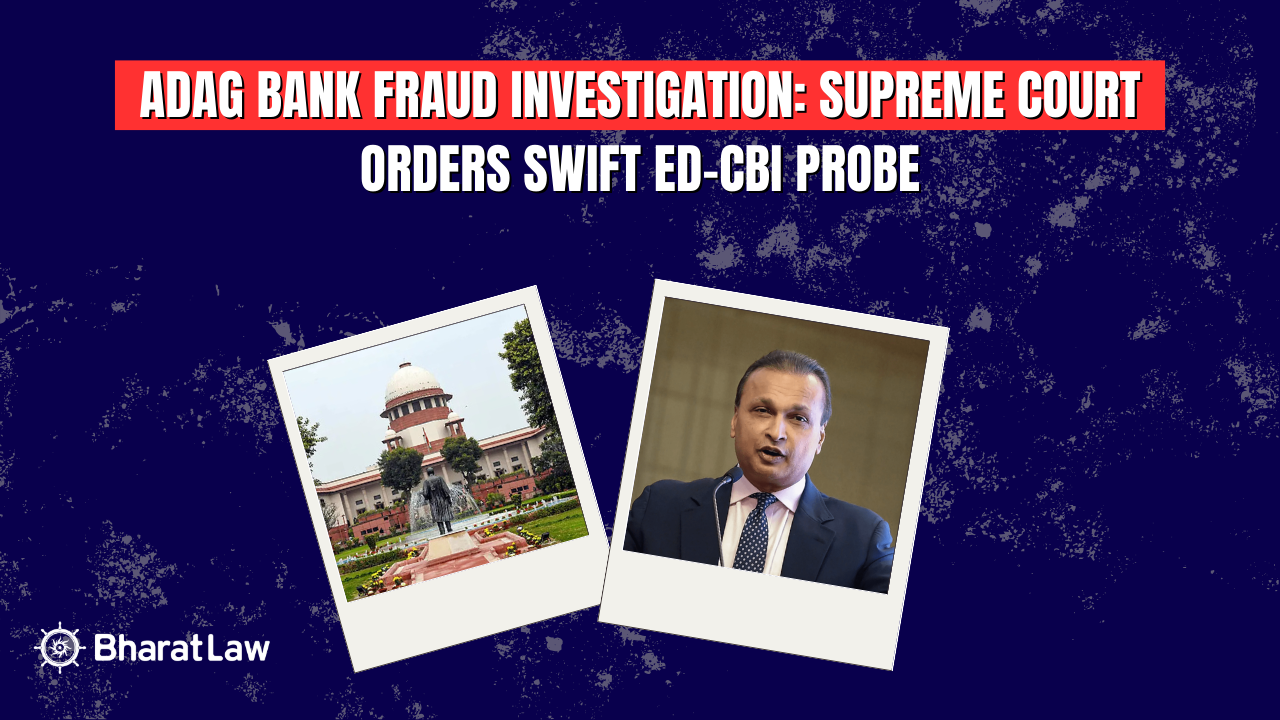 ADAG Bank Fraud Investigation: Supreme Court Orders Swift ED-CBI Probe