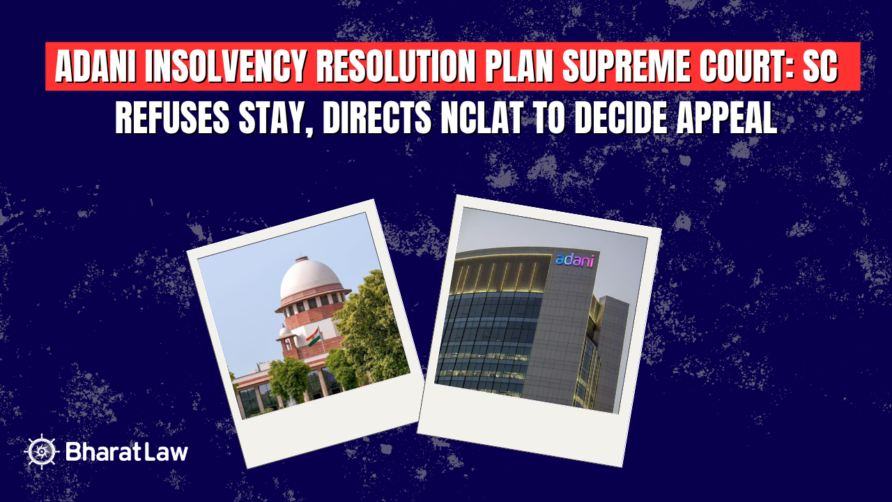 Adani Insolvency Resolution Plan Supreme Court: SC Refuses Stay, Directs NCLAT to Decide Appeal