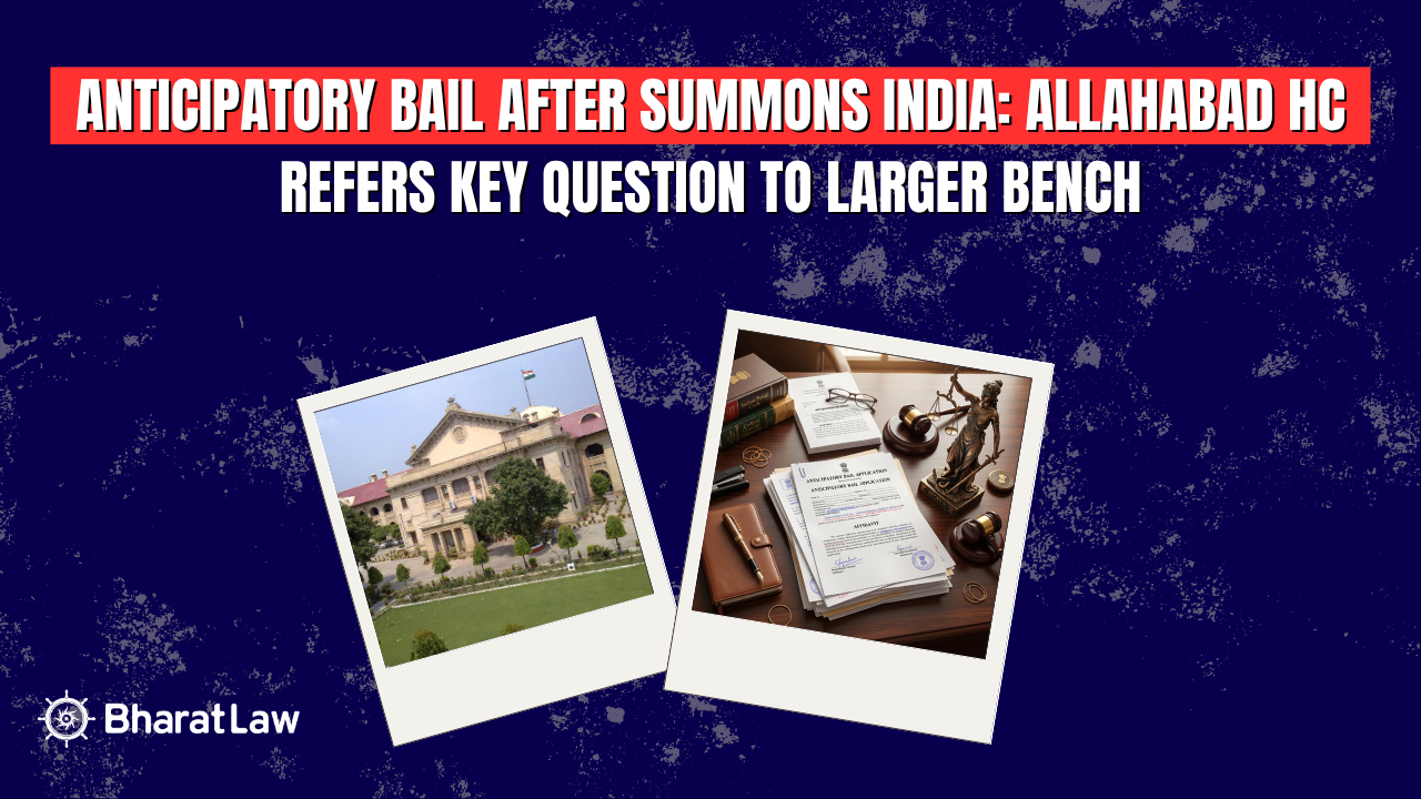 Anticipatory Bail After Summons India: Allahabad HC Refers Key Question to Larger Bench