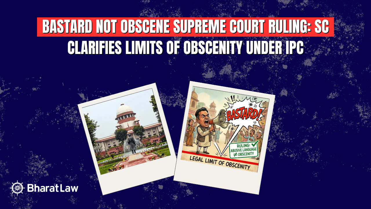'Bastard' Not Obscene Supreme Court Ruling: SC Clarifies Limits of Obscenity Under IPC