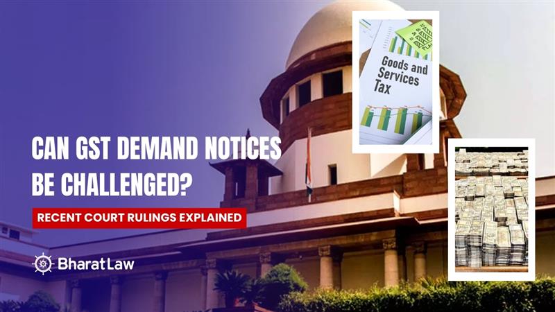 Can GST Demand Notices Be Challenged? Recent Court Rulings Explained