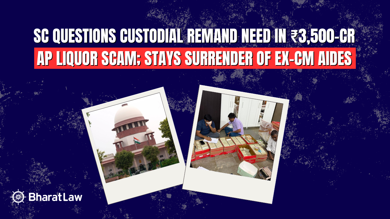 Custodial Remand AP Liquor Scam Supreme Court Order: SC Stays Surrender of Ex-CM Aides