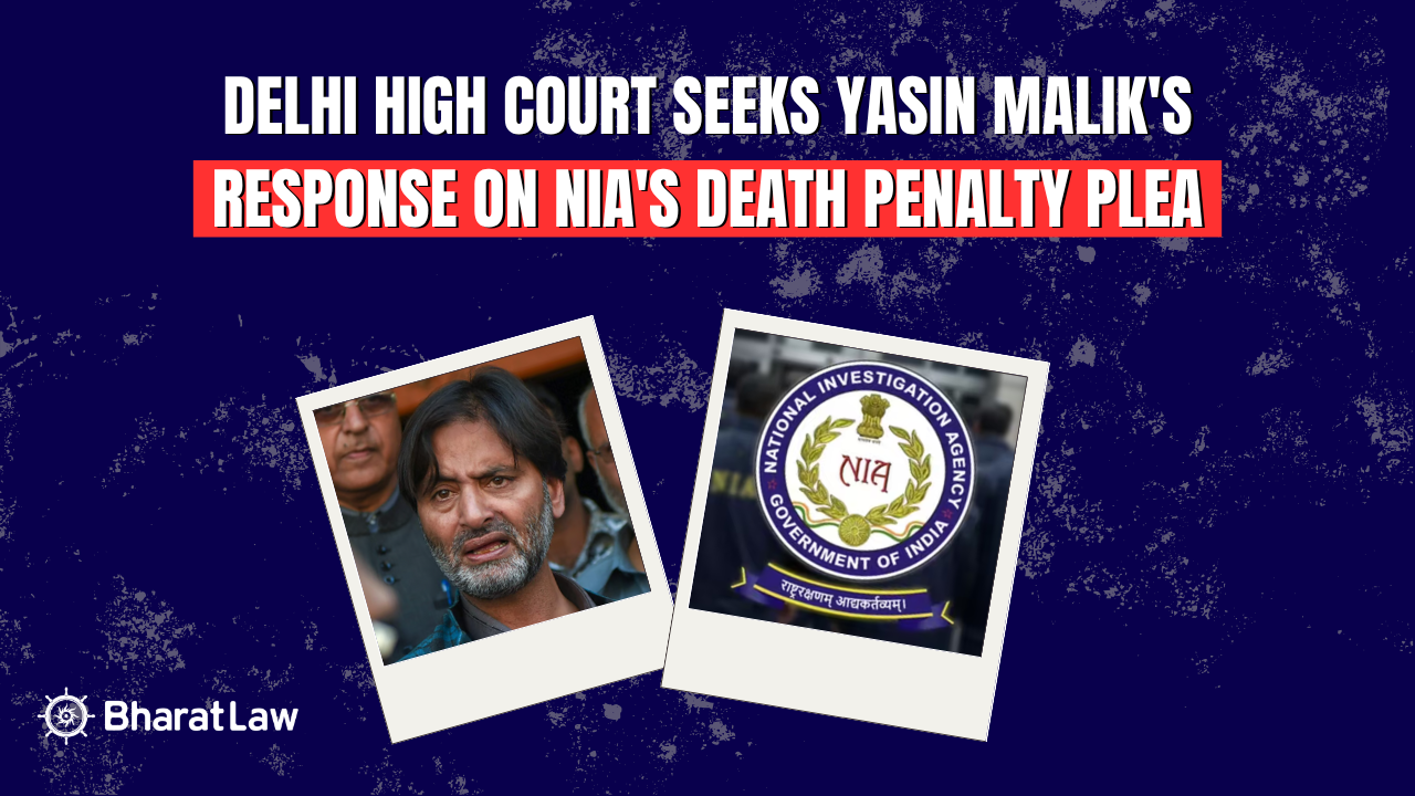 Delhi High Court Seeks Yasin Malik's Response on NIA's Death Penalty Plea 