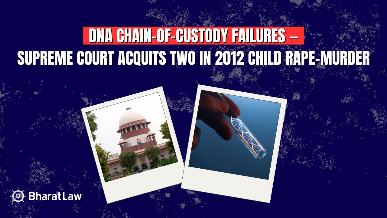 DNA Chain-of-Custody Failures: Supreme Court Acquits Two in 2012 Child Rape-Murder