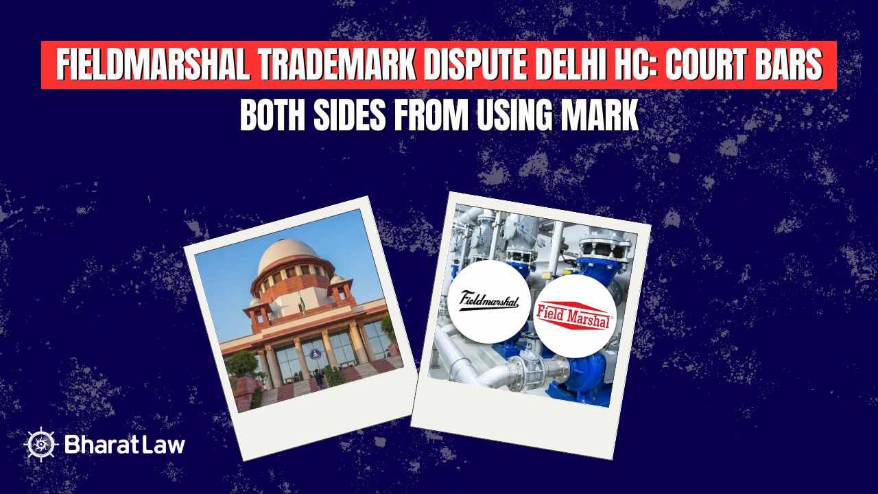 FieldMarshal Trademark Dispute Delhi HC: Court Bars Both Sides From Using Mark
