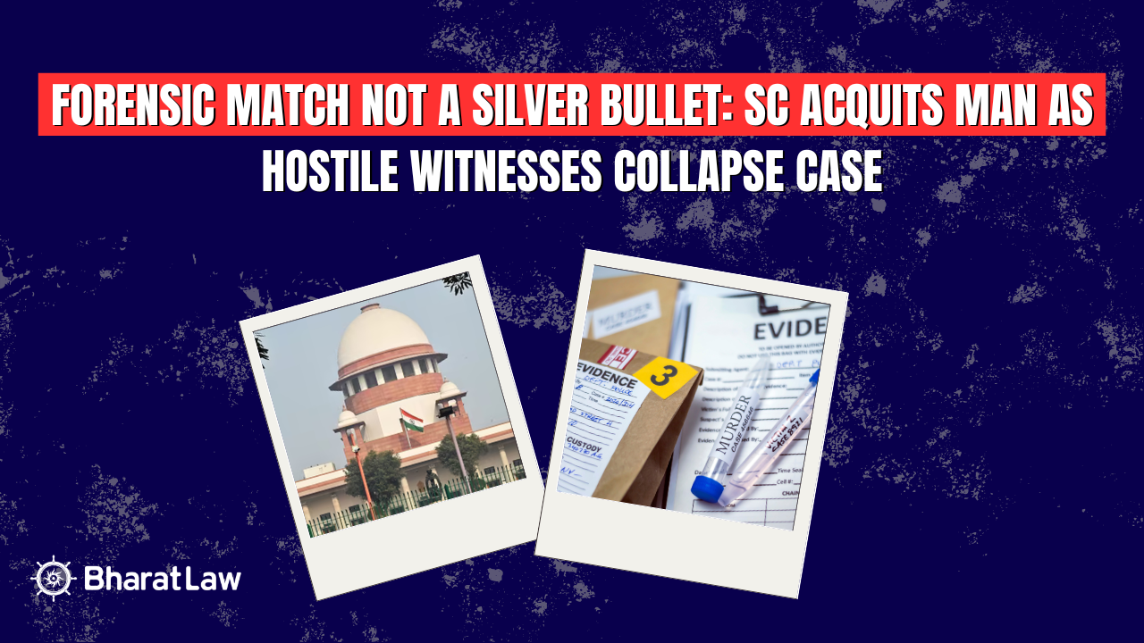 Evidentiary Value of Forensic Science Lab Report: SC Acquits Man in Key Case