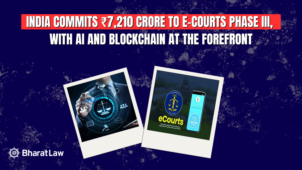 India Commits ₹7,210 Crore to e-Courts Phase III: AI and Blockchain Take the Lead
