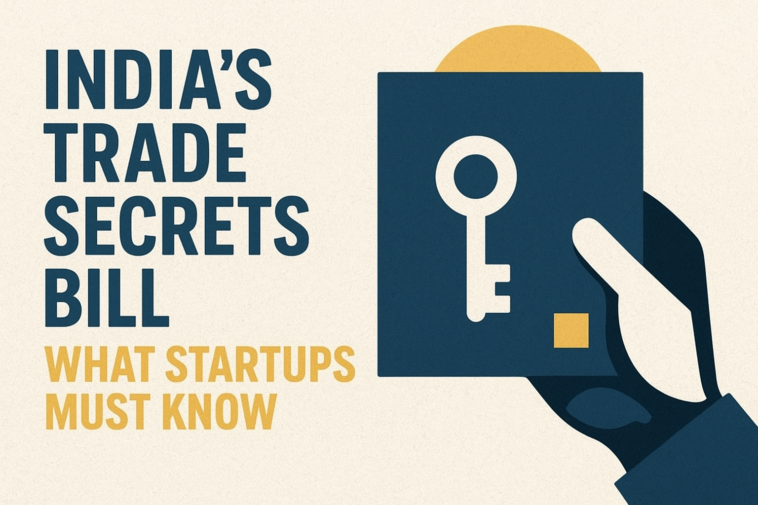 India’s Trade Secrets Bill: What Startups Must Know Now