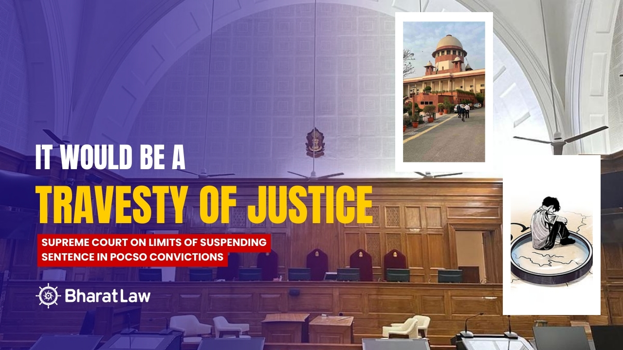 It Would Be a Travesty of Justice: Supreme Court on Limits of Suspending Sentence in POCSO Convictions