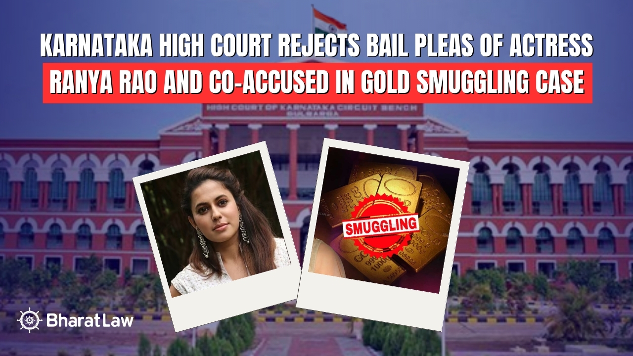 Karnataka High Court Rejects Bail Pleas of Actress Ranya Rao and Co-Accused in Gold Smuggling Case