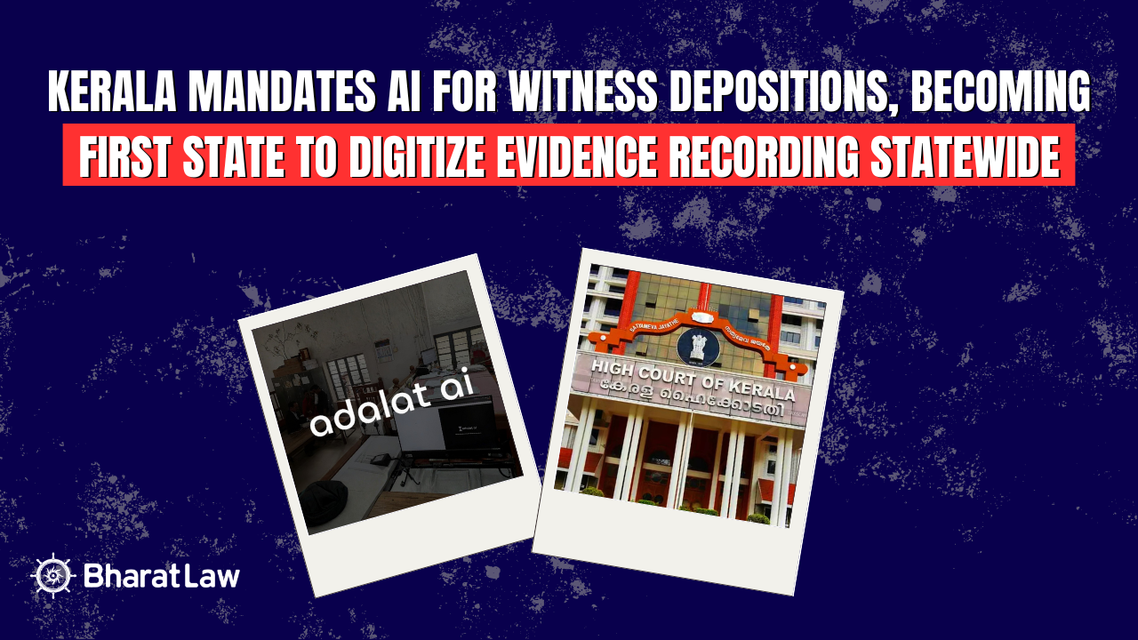 Kerala Mandates AI for Witness Depositions, Becoming First State to Digitize Evidence Recording Statewide