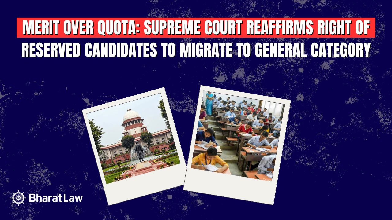 Merit Over Quota: Supreme Court Reaffirms Right of Reserved Candidates to Migrate to General Category