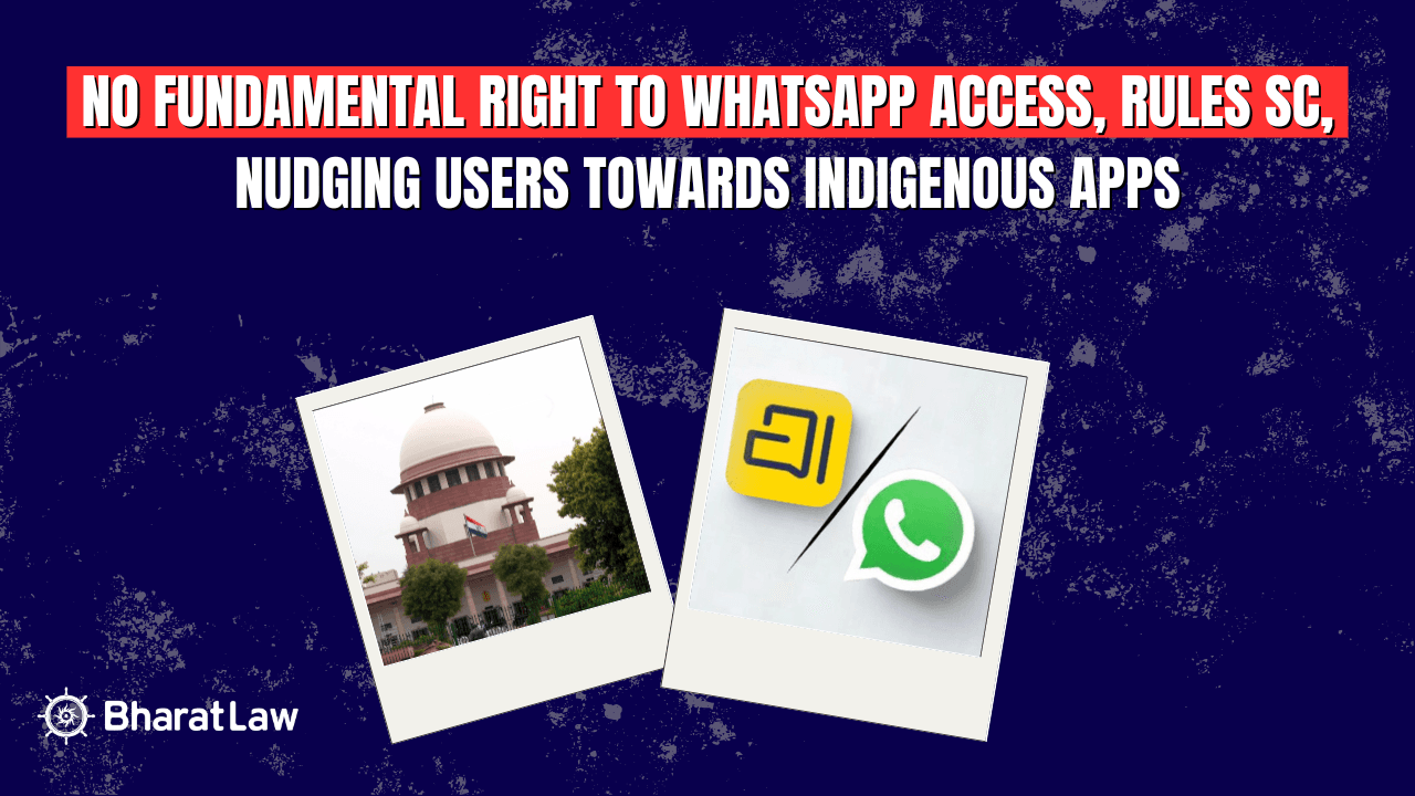 No Fundamental Right to WhatsApp Access, Rules SC, Nudging Users Towards Indigenous Apps