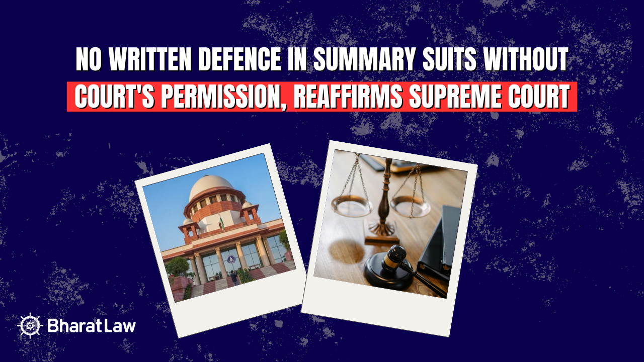 No Written Defence in Summary Suits Without Court's Permission, Reaffirms Supreme Court