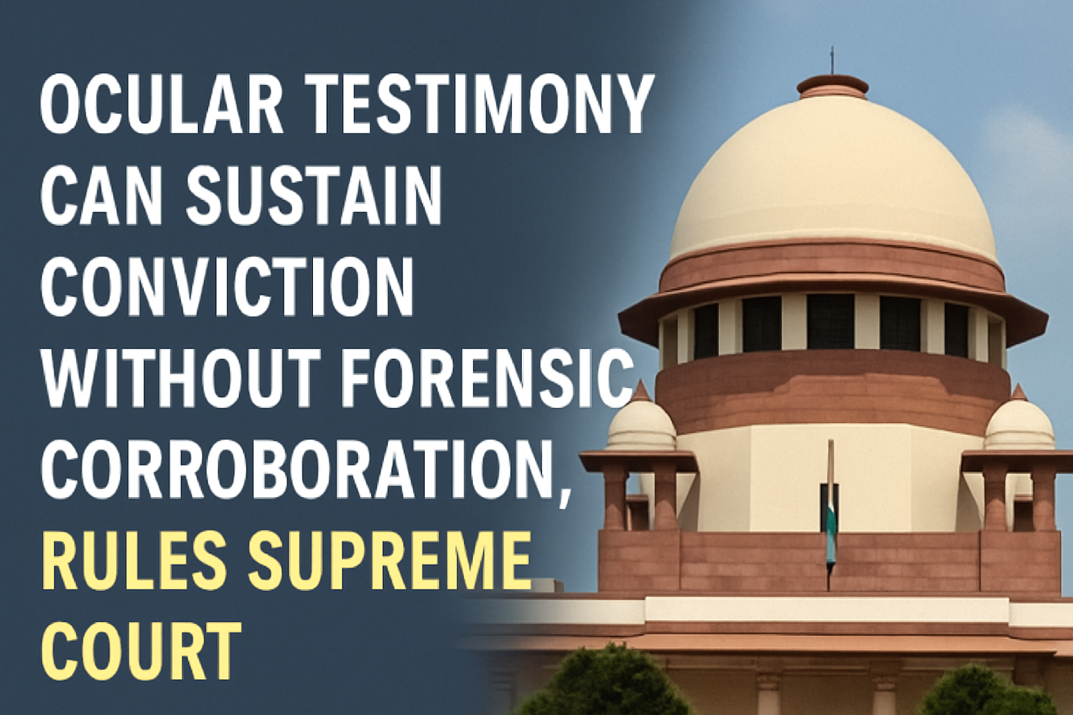 Ocular Testimony Can Sustain Conviction Without Forensic Corroboration, Rules Supreme Court 