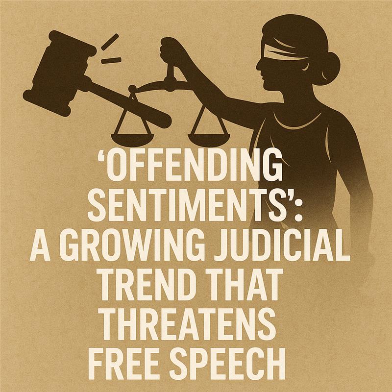 ‘Offending Sentiments’: A Growing Judicial Trend That Threatens Free Speech