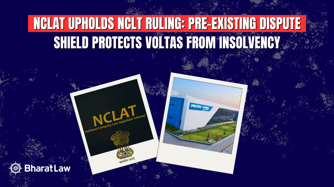Pre-Existing Dispute Insolvency NCLAT Ruling: Tribunal Protects Voltas from CIRP