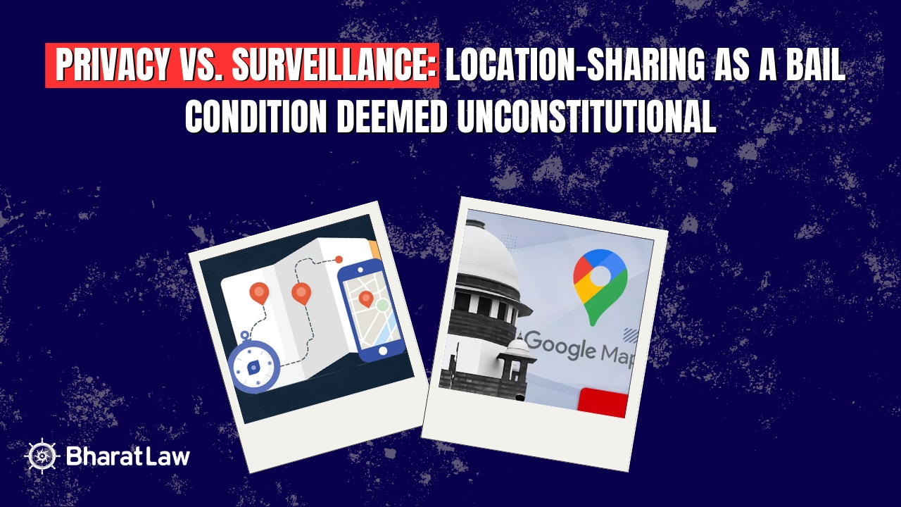 Privacy vs. Surveillance: Location-Sharing as a Bail Condition Deemed Unconstitutional 