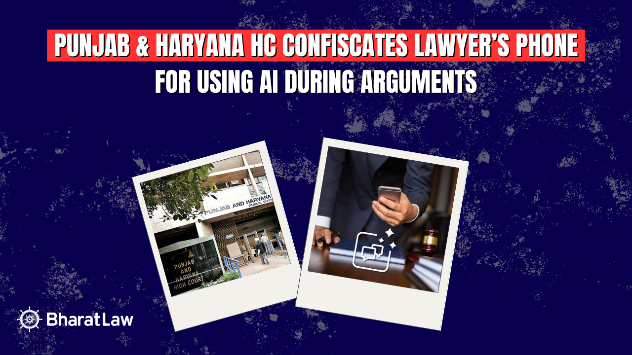Punjab & Haryana HC Confiscates Lawyer’s Phone for Using AI During Arguments