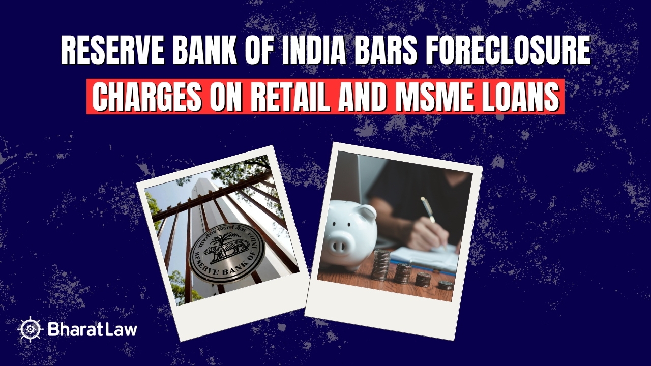 Reserve Bank of India Bars Foreclosure Charges on Retail and MSME Loans