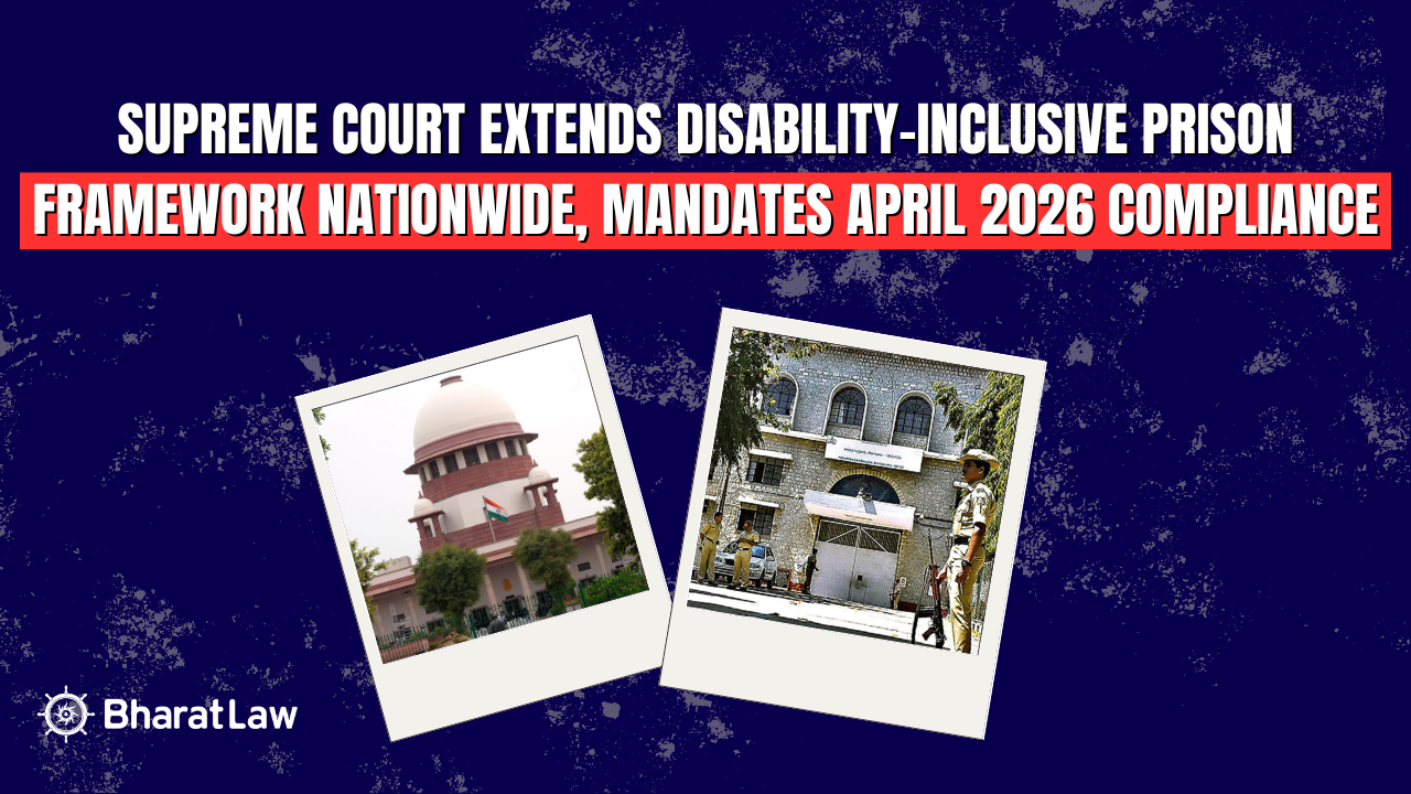 Supreme Court Extends Disability-Inclusive Prison Framework Nationwide, Mandates April 2026 Compliance