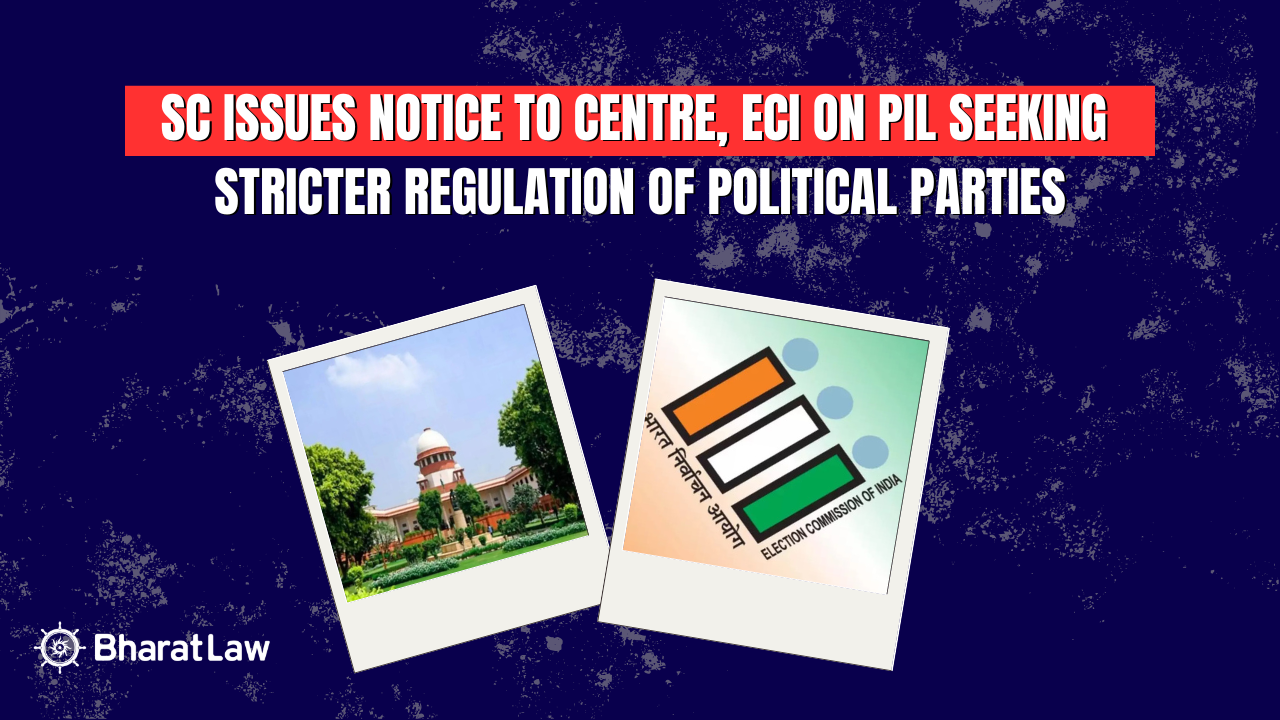 SC Issues Notice to Centre, ECI on PIL Seeking Stricter Regulation of Political Parties