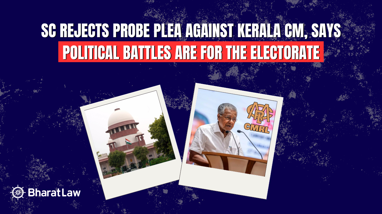 SC Rejects Probe Plea Against Kerala CM, Says Political Battles are for the Electorate