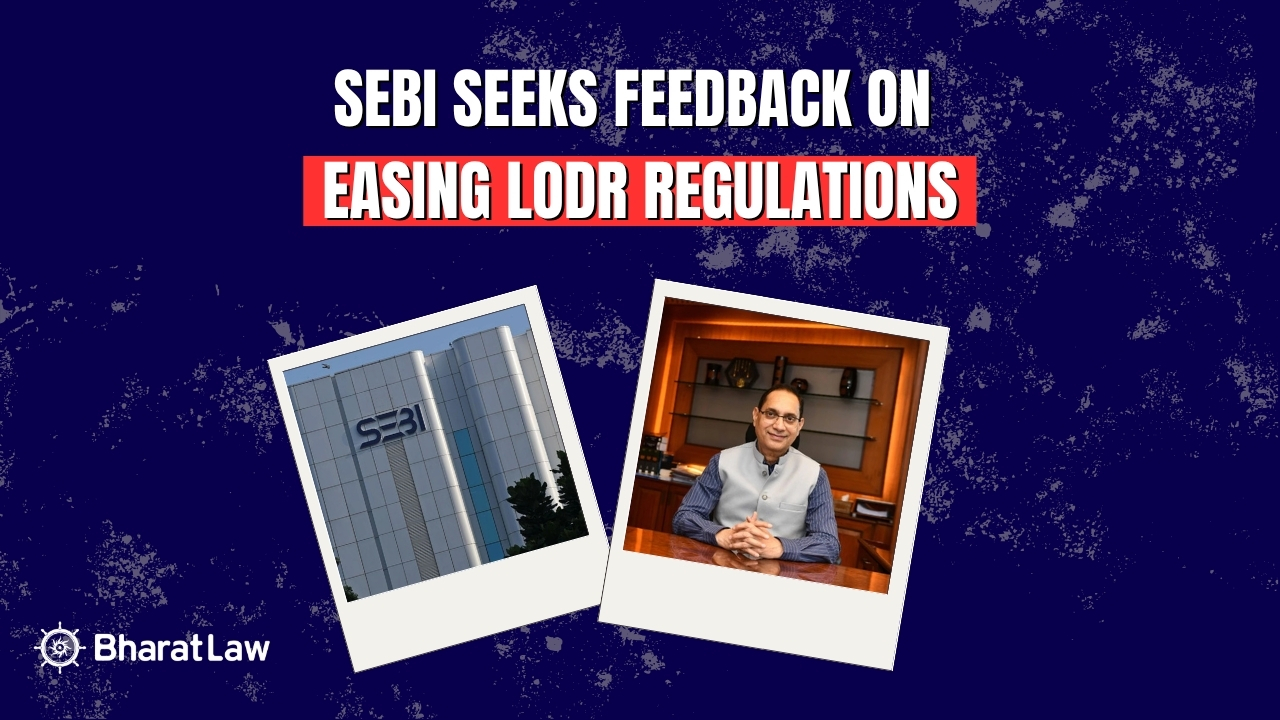 SEBI Seeks Feedback on Easing LODR Regulations