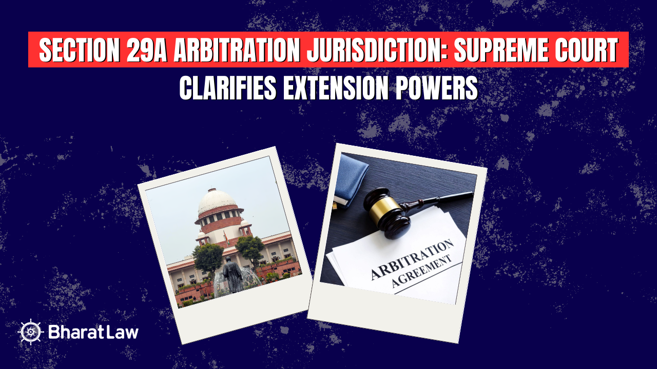 Section 29A Arbitration Jurisdiction: Supreme Court Clarifies Extension Powers