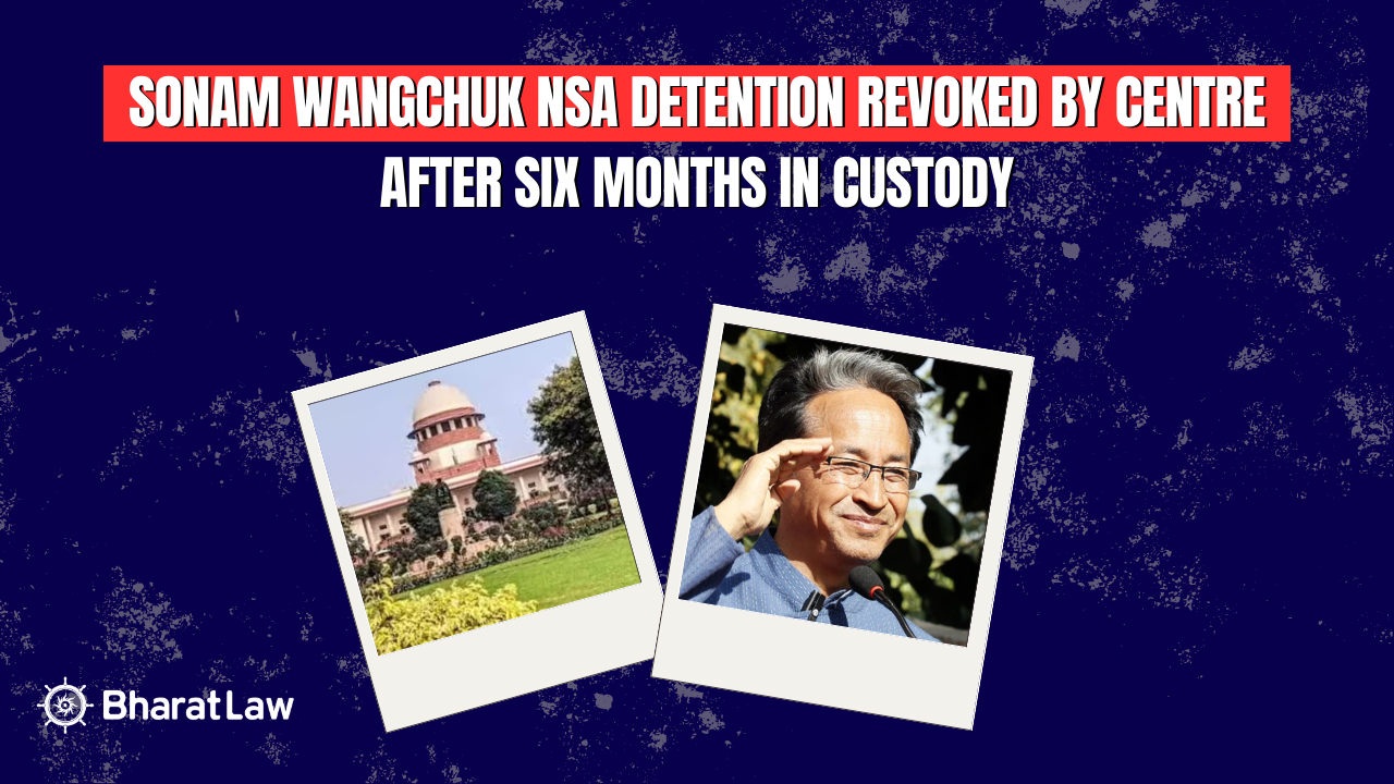 Sonam Wangchuk NSA Detention Revoked by Centre After Six Months in Custody