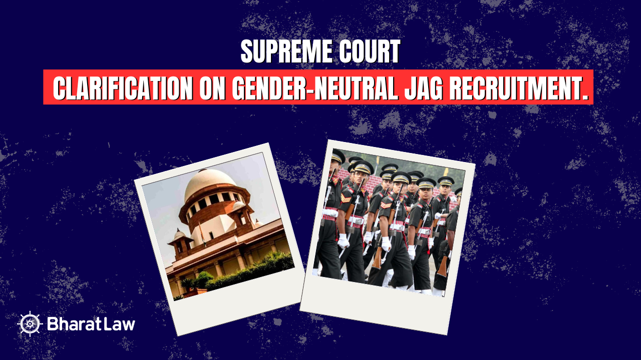 Supreme Court Clarification on Gender-Neutral JAG Recruitment. 