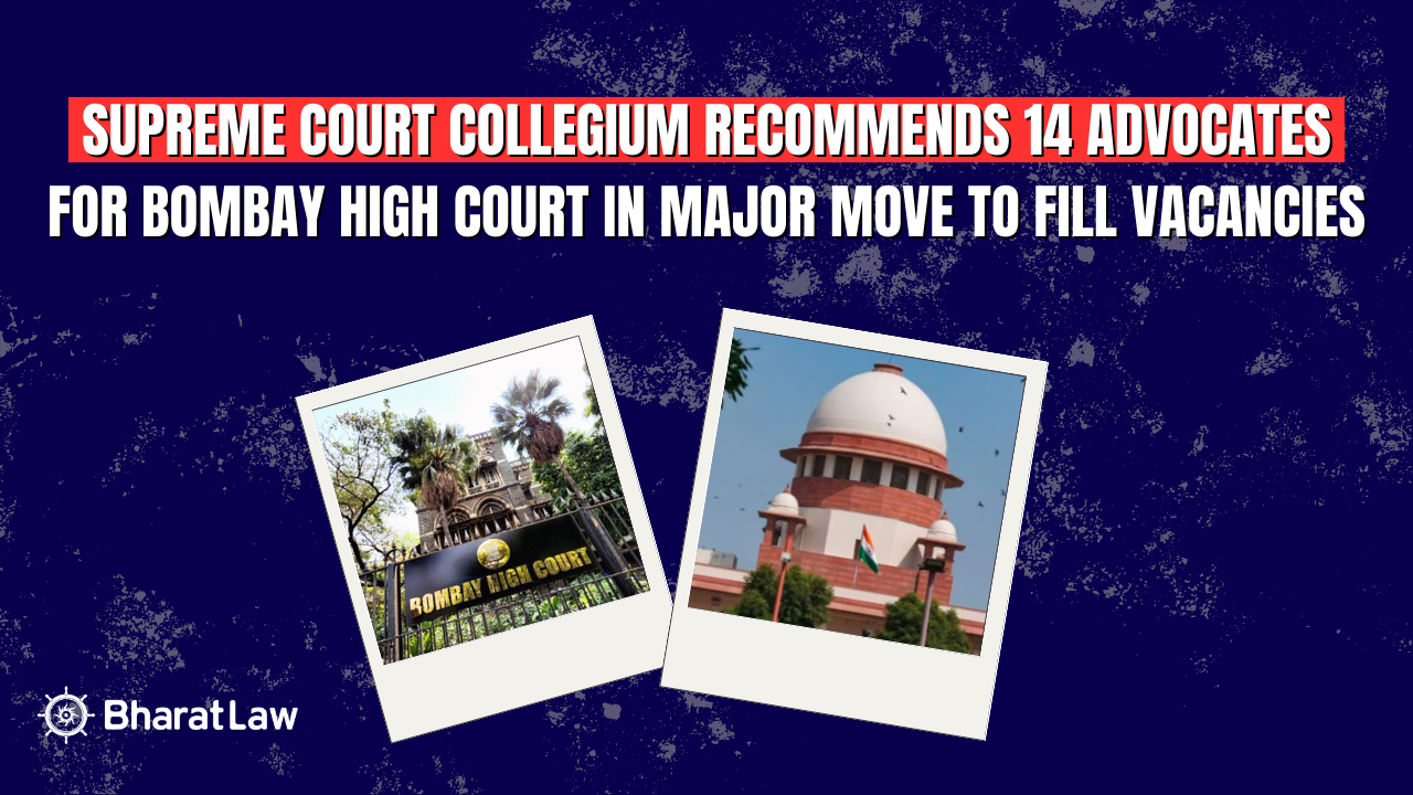 Supreme Court Collegium Recommends 14 Advocates for Bombay High Court in Major Move to Fill Vacancies