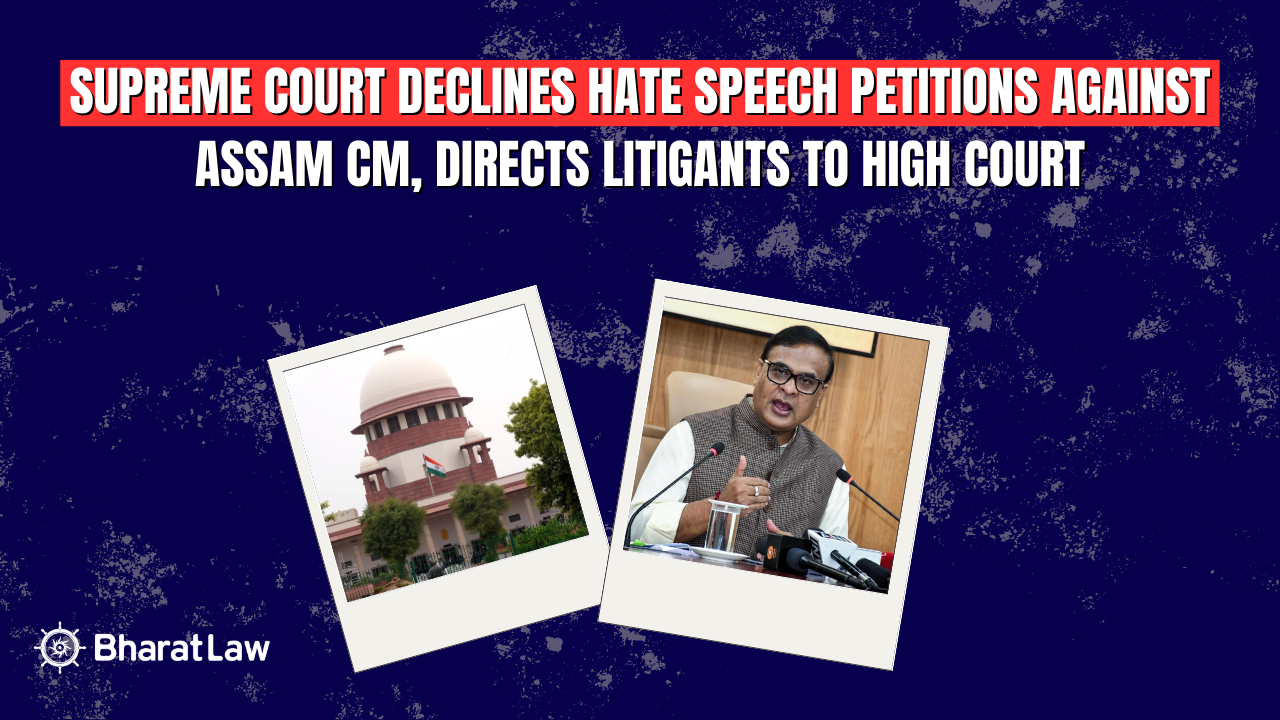 Supreme Court declines hate speech petitions against Assam CM, directs litigants to High Court