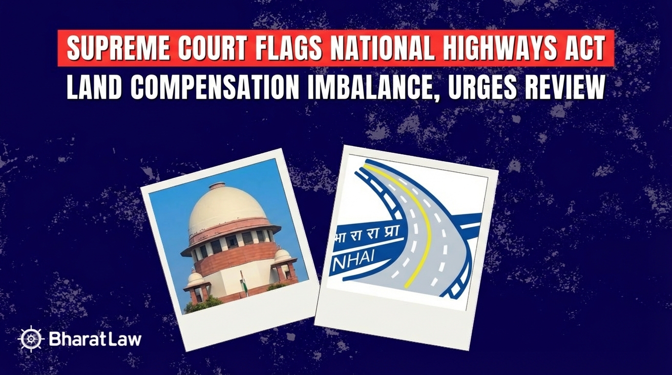 Supreme Court Flags National Highways Act Land Compensation Imbalance, Urges Review
