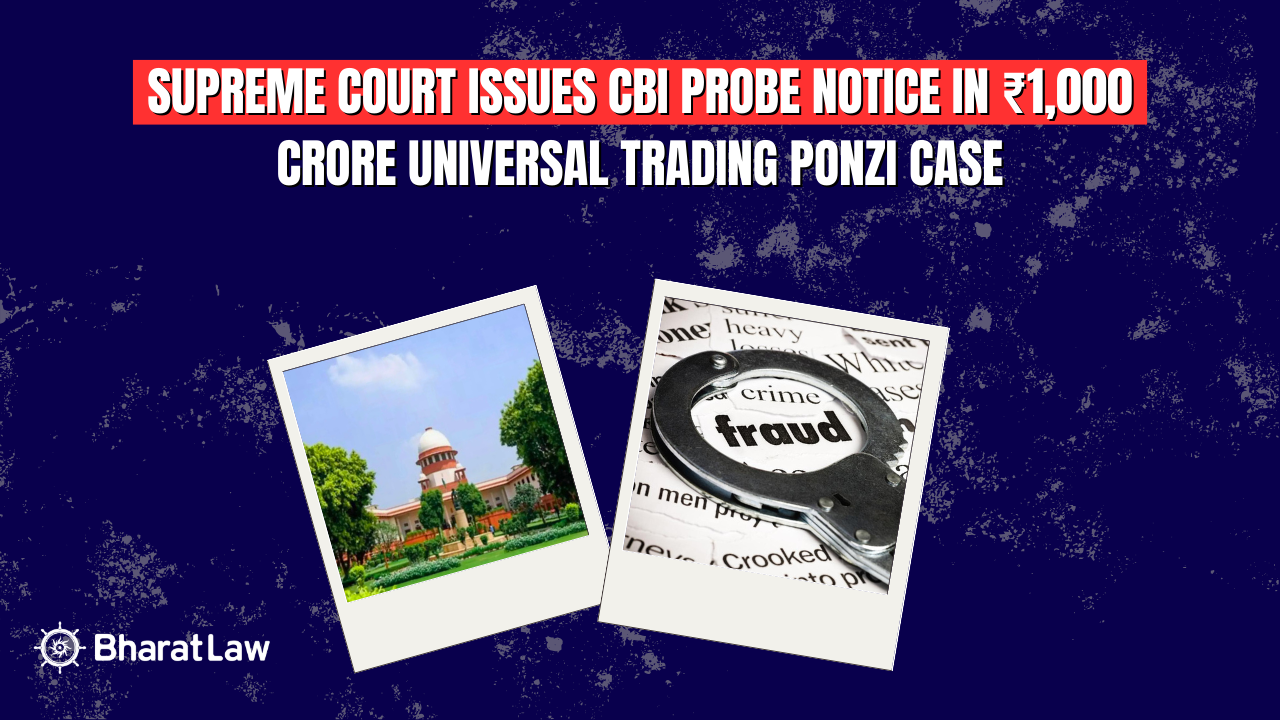 Supreme Court issues CBI probe notice in ₹1,000 crore Universal Trading Ponzi case
