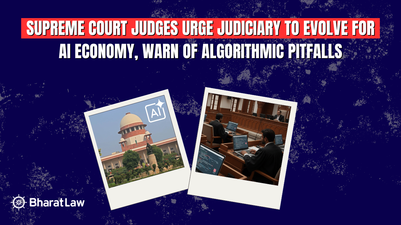 Supreme Court Judges Urge Judiciary to Evolve for AI Economy, Warn of Algorithmic Pitfalls