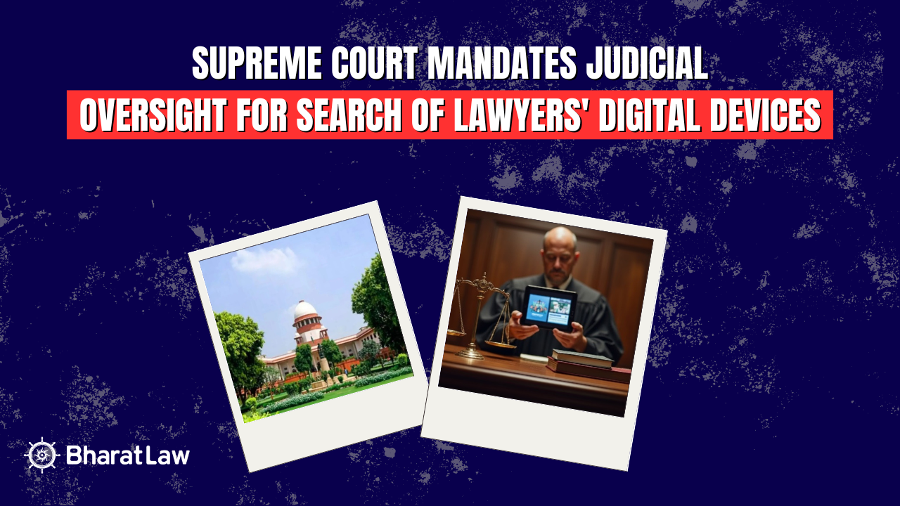 Supreme Court Mandates Judicial Oversight for Search of Lawyers' Digital Devices