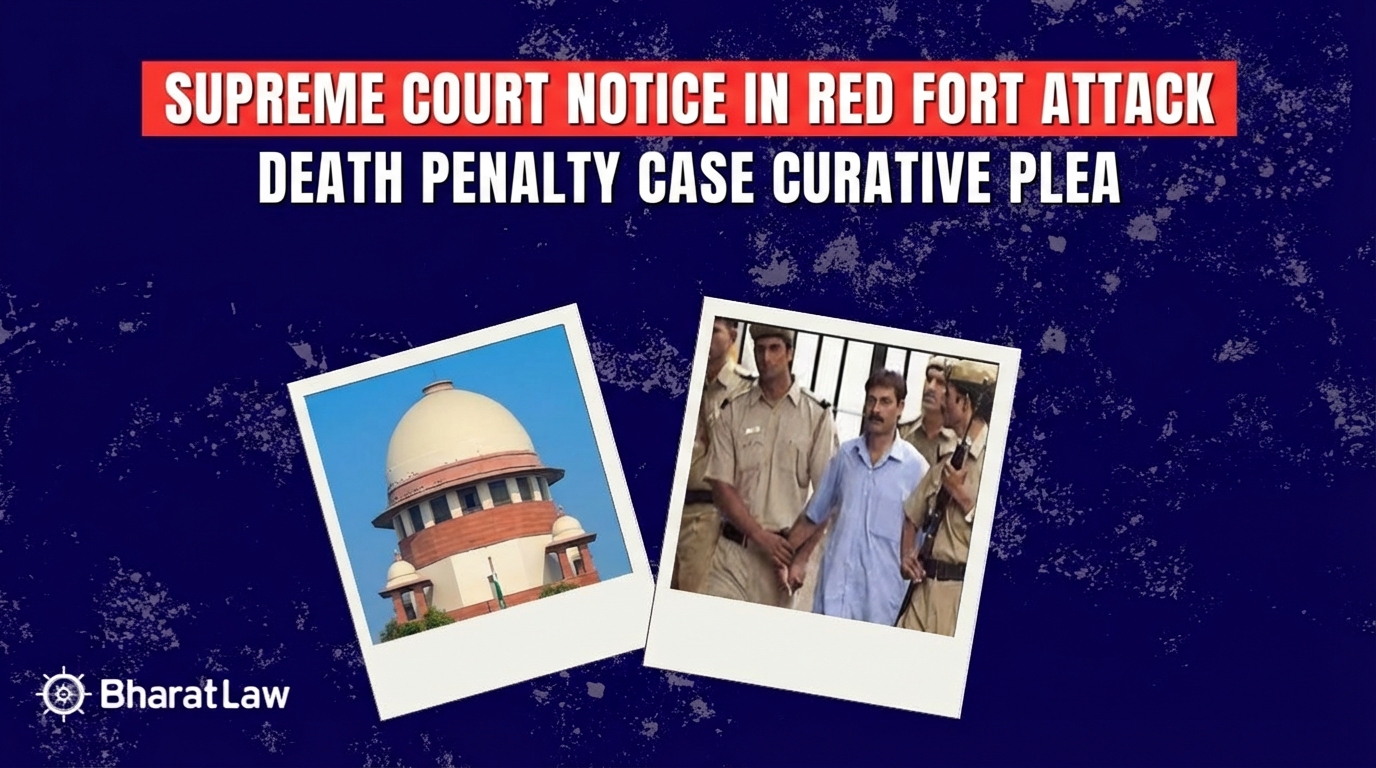 Supreme Court Notice in Red Fort Attack Death Penalty Case Curative Plea