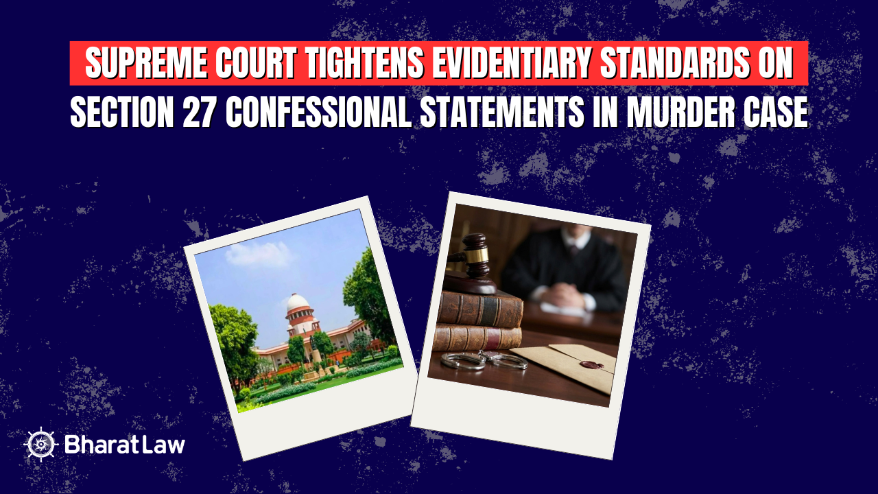 Supreme Court on Section 27 Confessional Statements and Fair Criminal Trials
