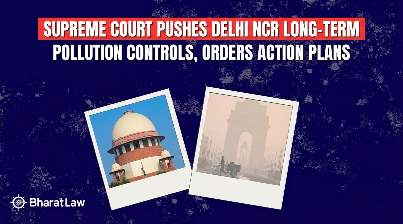 Supreme Court Pushes Delhi NCR Long-Term Pollution Controls, Orders Action Plans