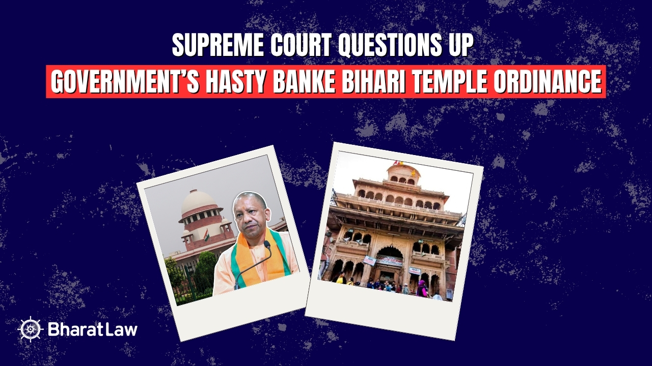Supreme Court Questions UP Government’s Hasty Banke Bihari Temple Ordinance