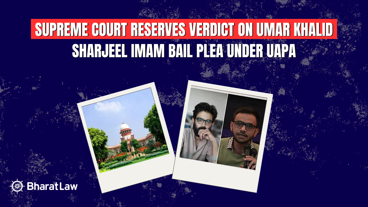 Supreme Court Reserves Verdict on Umar Khalid and Sharjeel Imam Bail Pleas in Delhi Riots Case