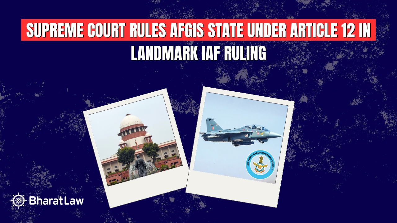 Supreme Court Rules AFGIS State under Article 12 in Landmark IAF Ruling
