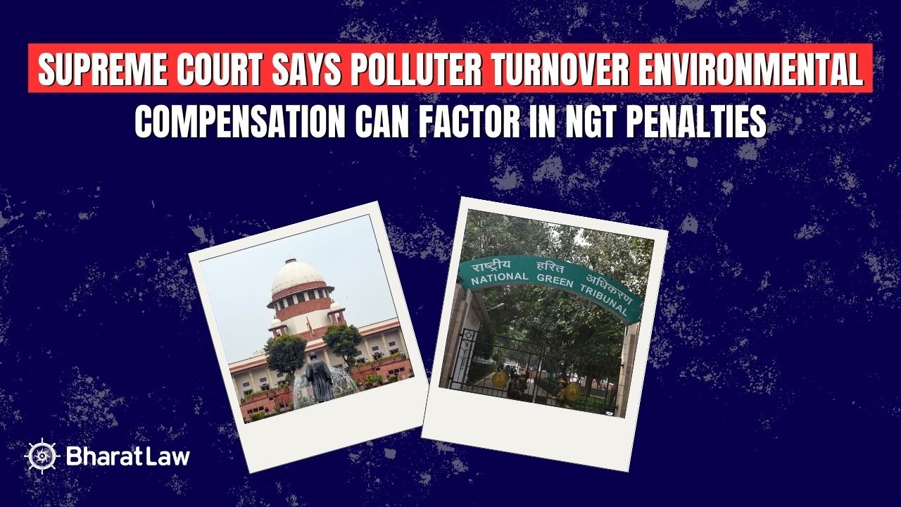 Supreme Court says polluter turnover environmental compensation can factor in NGT penalties