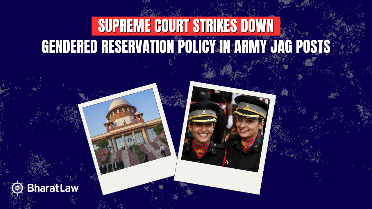 Supreme Court Strikes Down Gendered Reservation Policy in Army JAG Posts 