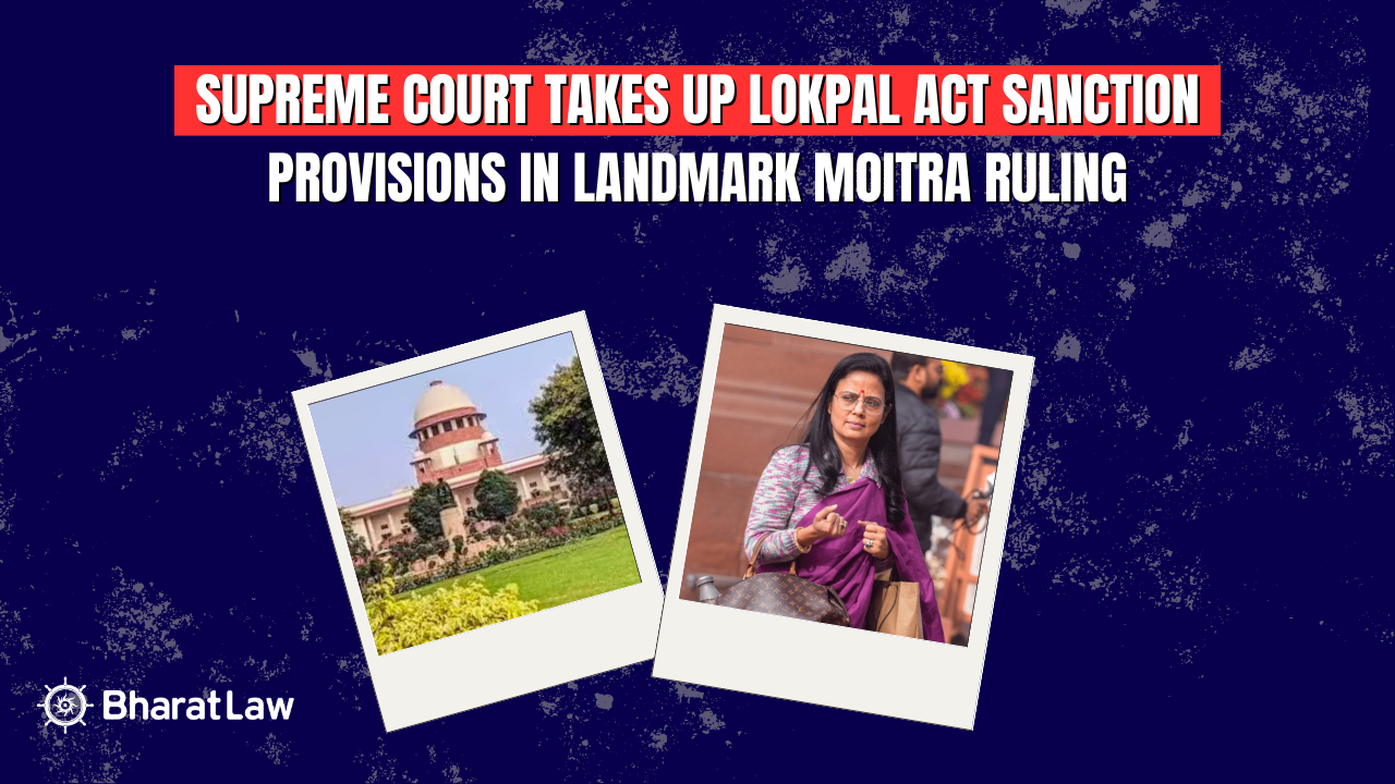 Supreme Court Takes Up Lokpal Act Sanction Provisions in Landmark Moitra Ruling