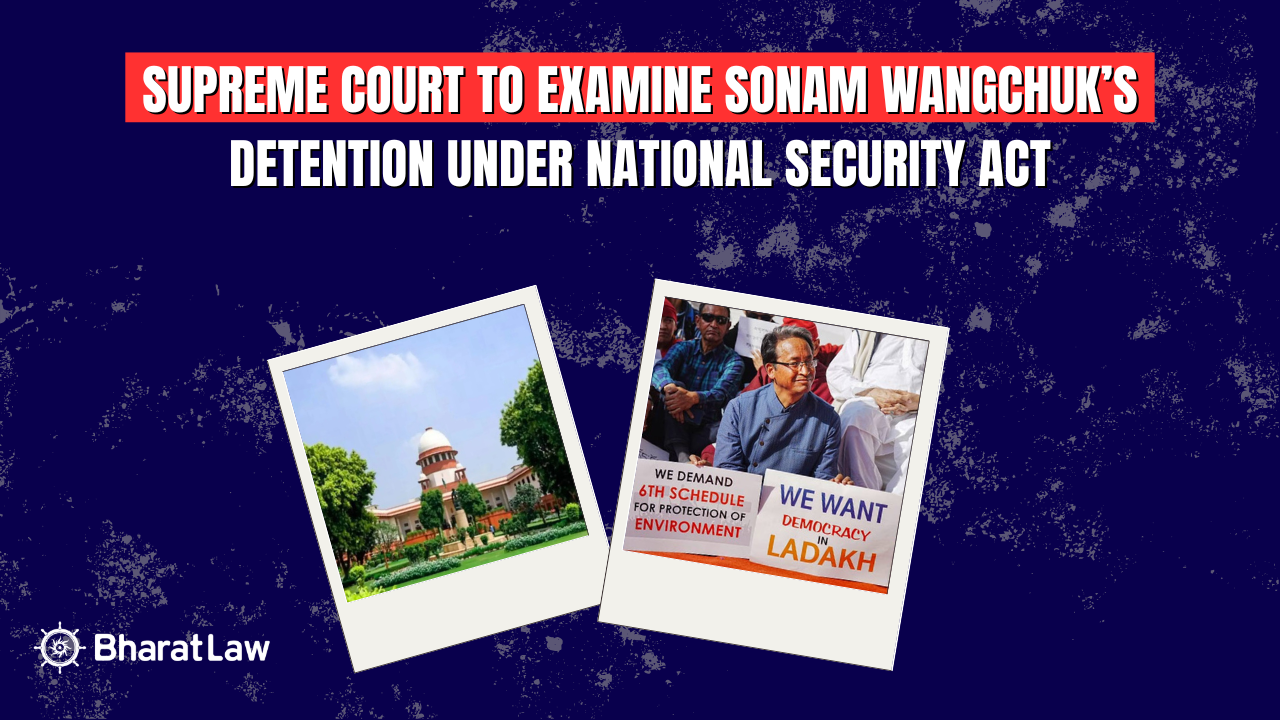 Supreme Court to Examine Sonam Wangchuk’s Detention Under National Security Act