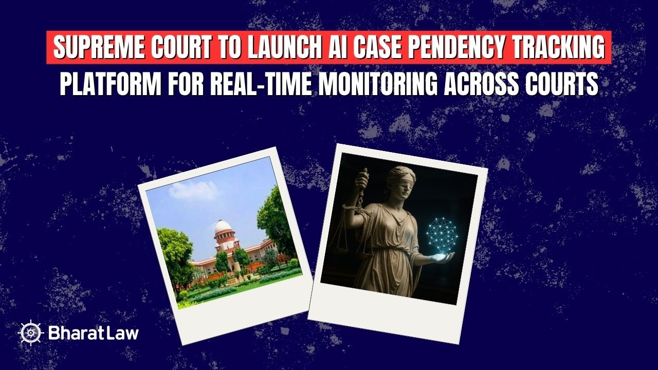 Supreme Court to launch AI case pendency tracking platform for real-time monitoring across courts