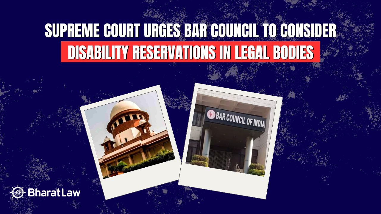Supreme Court Urges Bar Council to Consider Disability Reservations in Legal Bodies